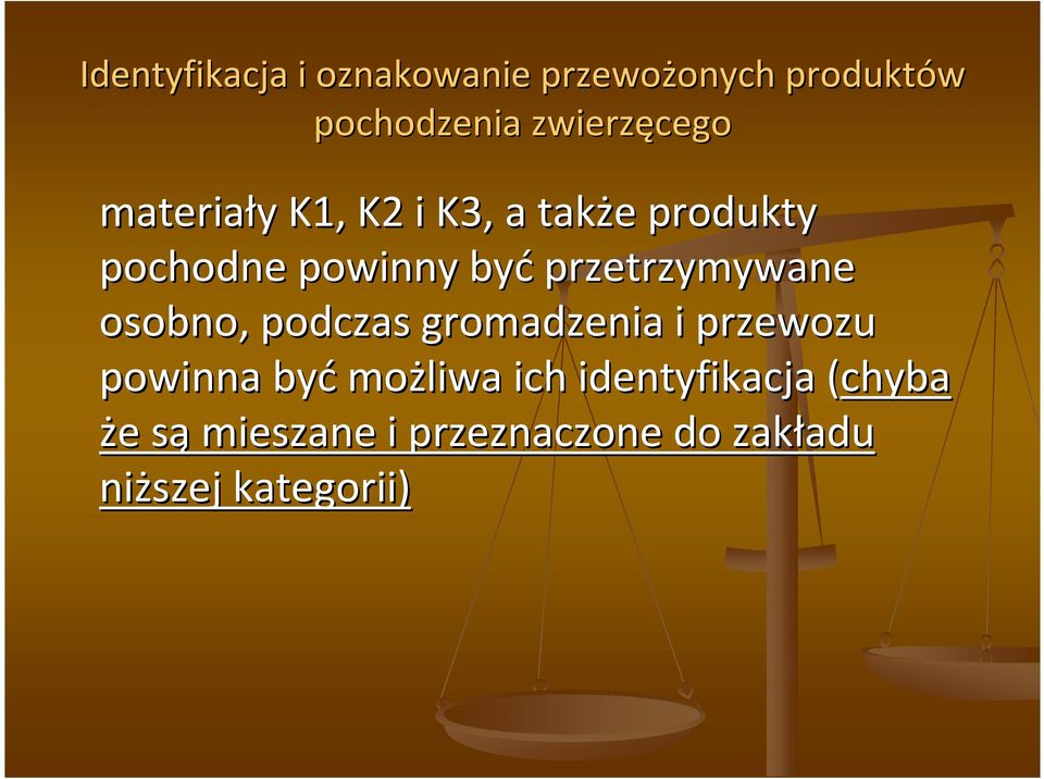 przetrzymywane osobno, podczas gromadzenia i przewozu powinna być możliwa ich