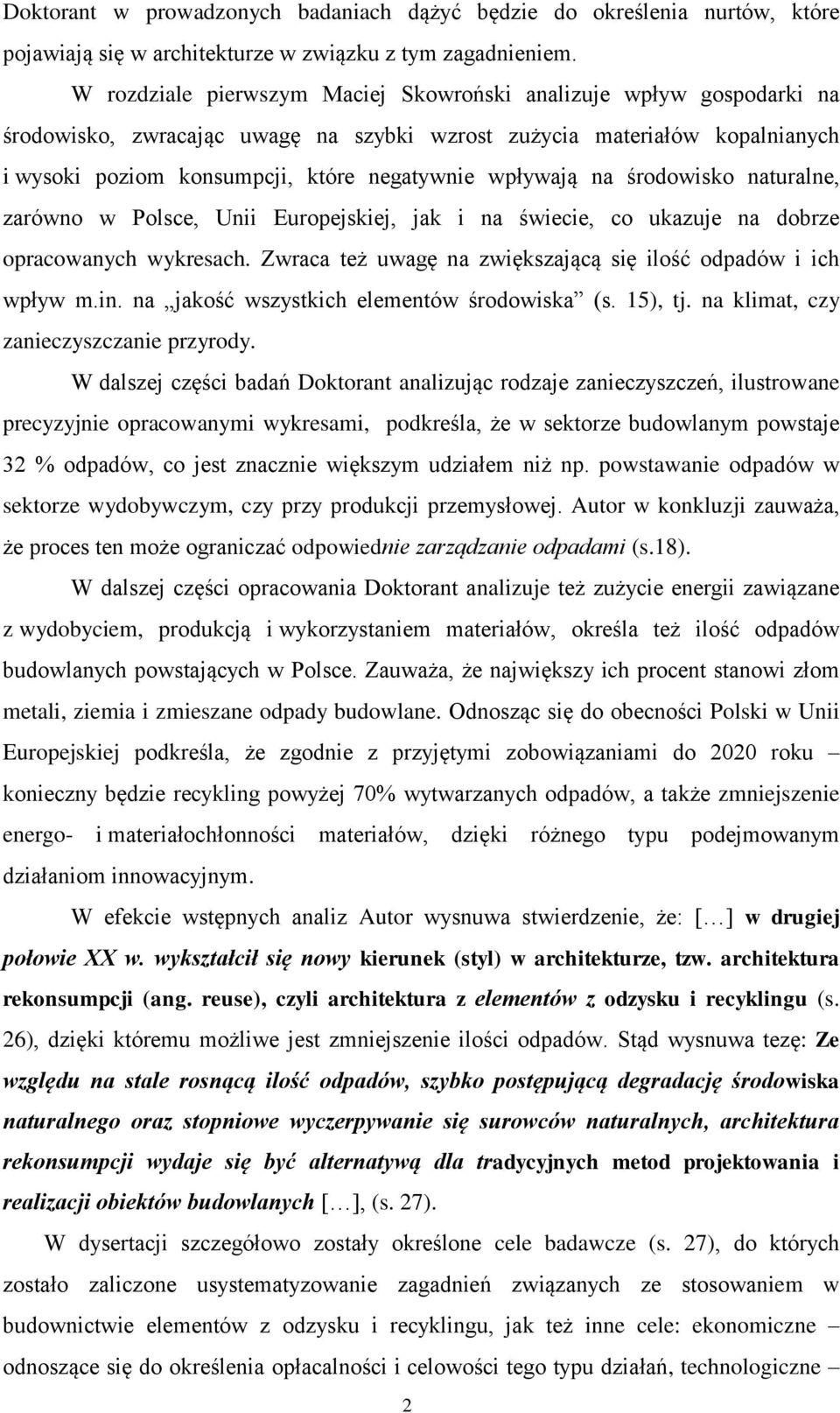 wpływają na środowisko naturalne, zarówno w Polsce, Unii Europejskiej, jak i na świecie, co ukazuje na dobrze opracowanych wykresach. Zwraca też uwagę na zwiększającą się ilość odpadów i ich wpływ m.