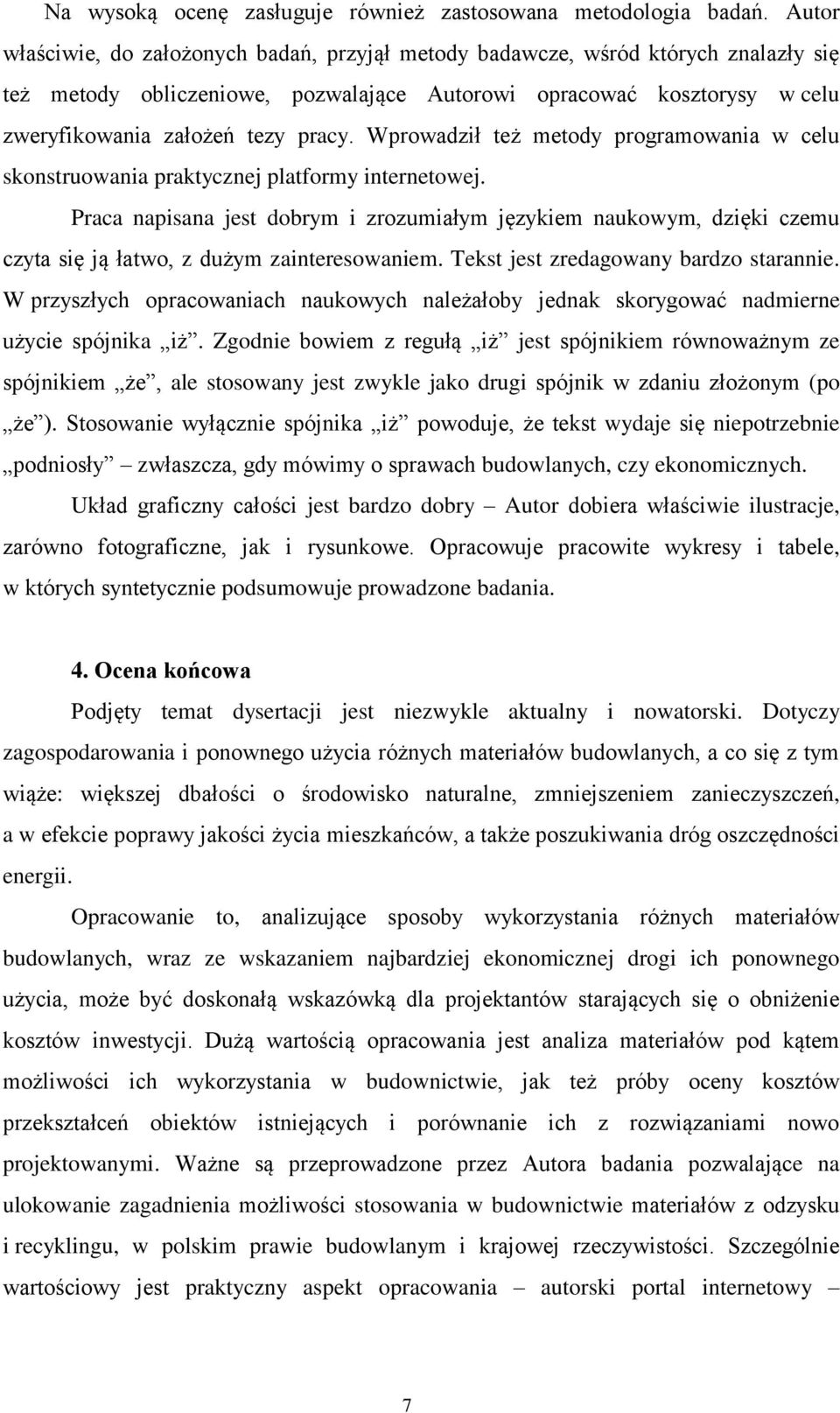 Wprowadził też metody programowania w celu skonstruowania praktycznej platformy internetowej.