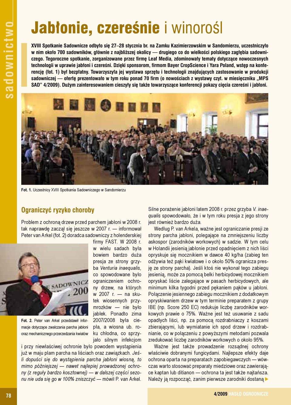 Tegoroczne spotkanie, zorganizowane przez firmę Leaf Media, zdominowały tematy dotyczące nowoczesnych technologii w uprawie jabłoni i czereśni.