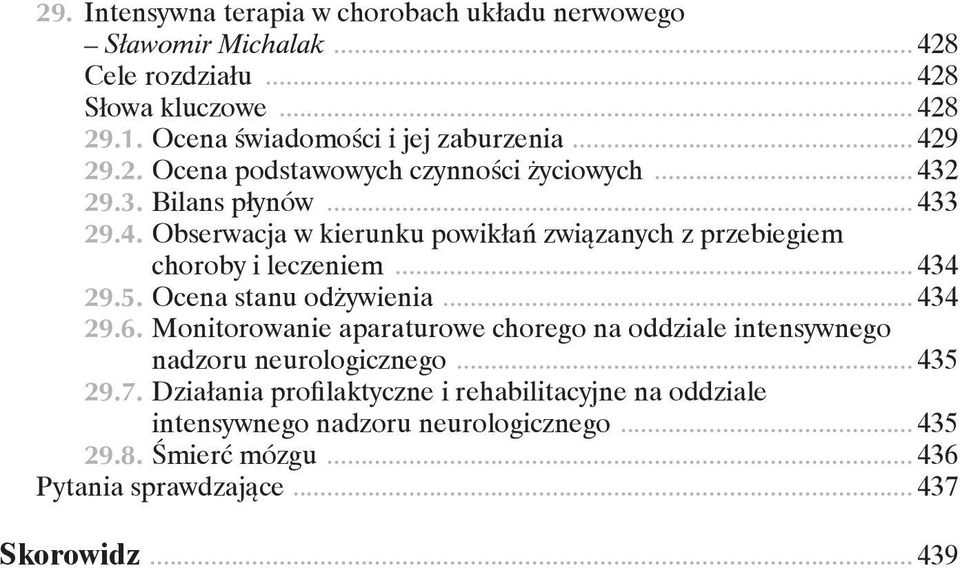 .. 434 29.5. Ocena stanu odżywienia... 434 29.6. Monitorowanie aparaturowe chorego na oddziale intensywnego nadzoru neurologicznego... 435 29.7.