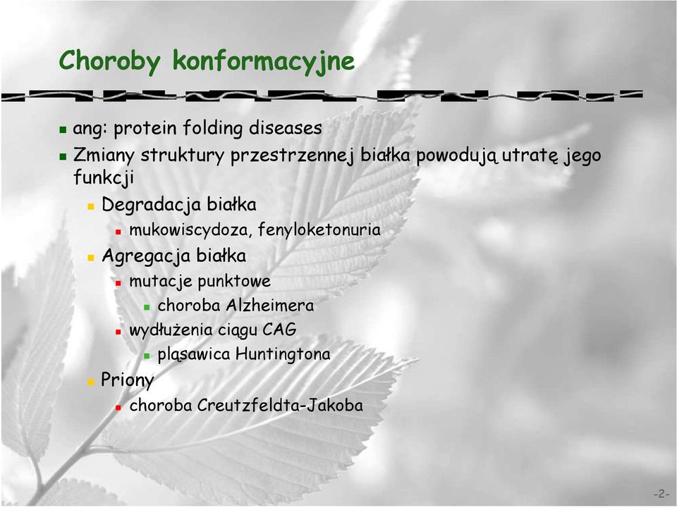 mukowiscydoza, fenyloketonuria Agregacja białka mutacje punktowe choroba