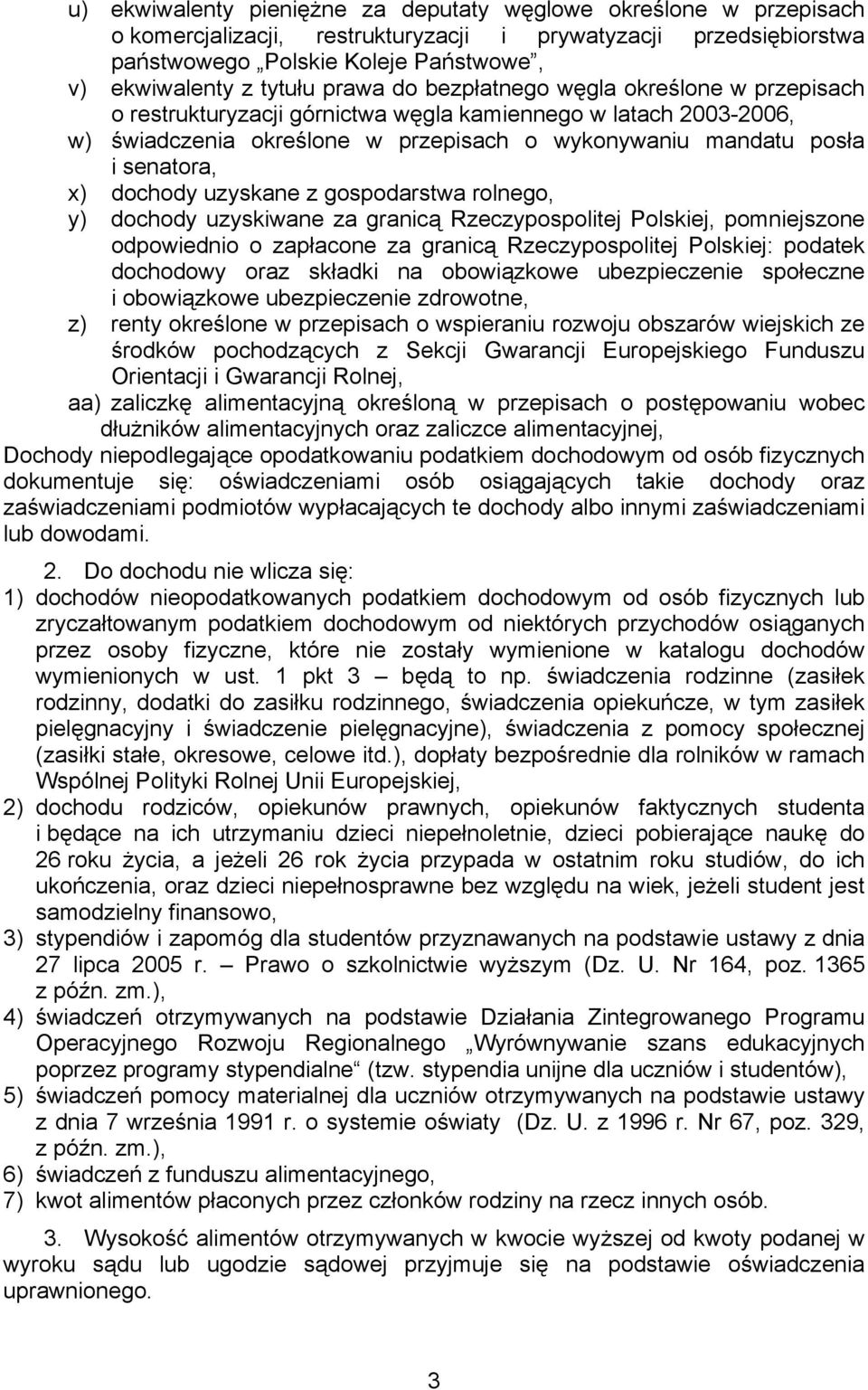 dochody uzyskane z gospodarstwa rolnego, y) dochody uzyskiwane za granicą Rzeczypospolitej Polskiej, pomniejszone odpowiednio o zapłacone za granicą Rzeczypospolitej Polskiej: podatek dochodowy oraz