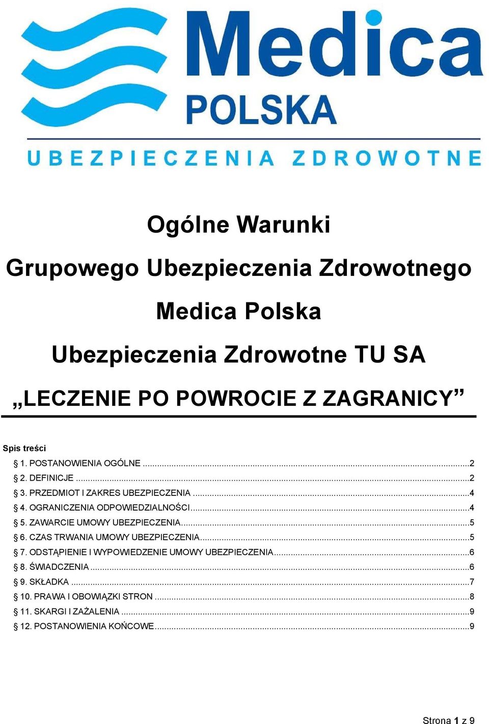 ZAWARCIE UMOWY UBEZPIECZENIA...5 6. CZAS TRWANIA UMOWY UBEZPIECZENIA...5 7. ODSTĄPIENIE I WYPOWIEDZENIE UMOWY UBEZPIECZENIA...6 8.