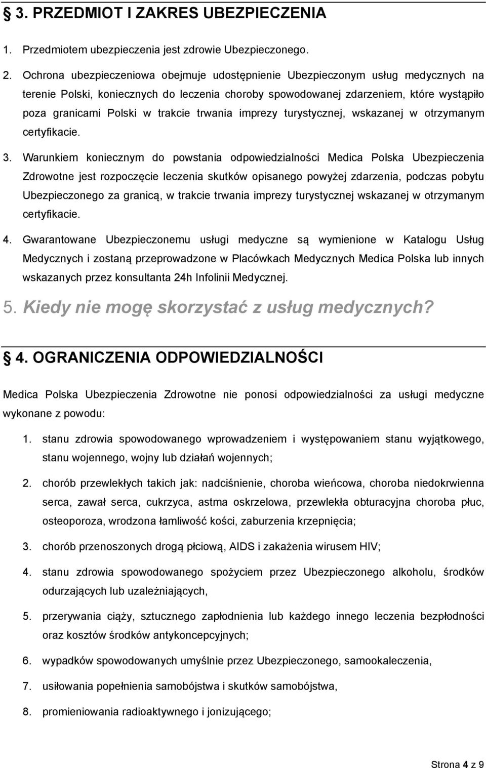 trakcie trwania imprezy turystycznej, wskazanej w otrzymanym certyfikacie. 3.