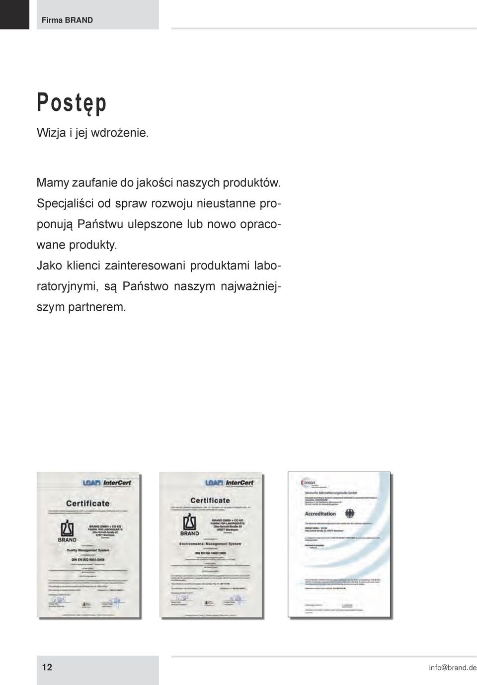 Specjaliści od spraw rozwoju nieustanne proponują Państwu ulepszone lub