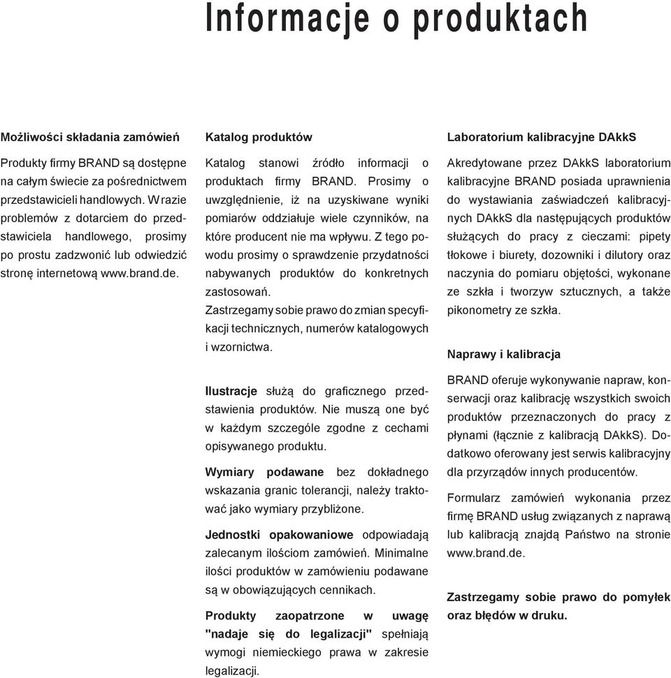 Katalog produktów Katalog stanowi źródło informacji o produktach firmy BRAND. Prosimy o uwzględnienie, iż na uzyskiwane wyniki pomiarów oddziałuje wiele czynników, na które producent nie ma wpływu.