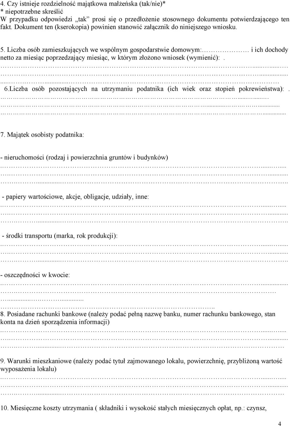 Liczba osób zamieszkujących we wspólnym gospodarstwie domowym: i ich dochody netto za miesiąc poprzedzający miesiąc, w którym złożono wniosek (wymienić):.................. 6.