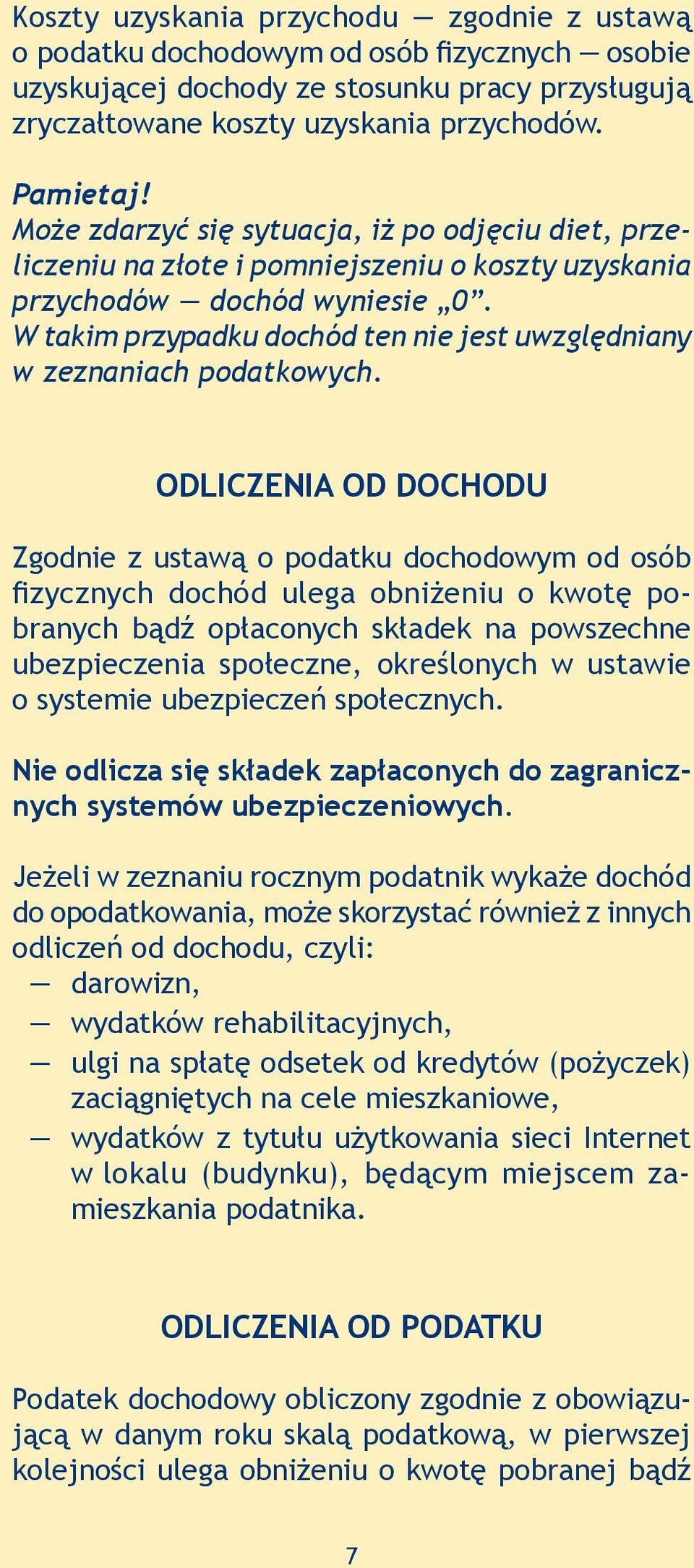 W takim przypadku dochód ten nie jest uwzględniany w zeznaniach podatkowych.