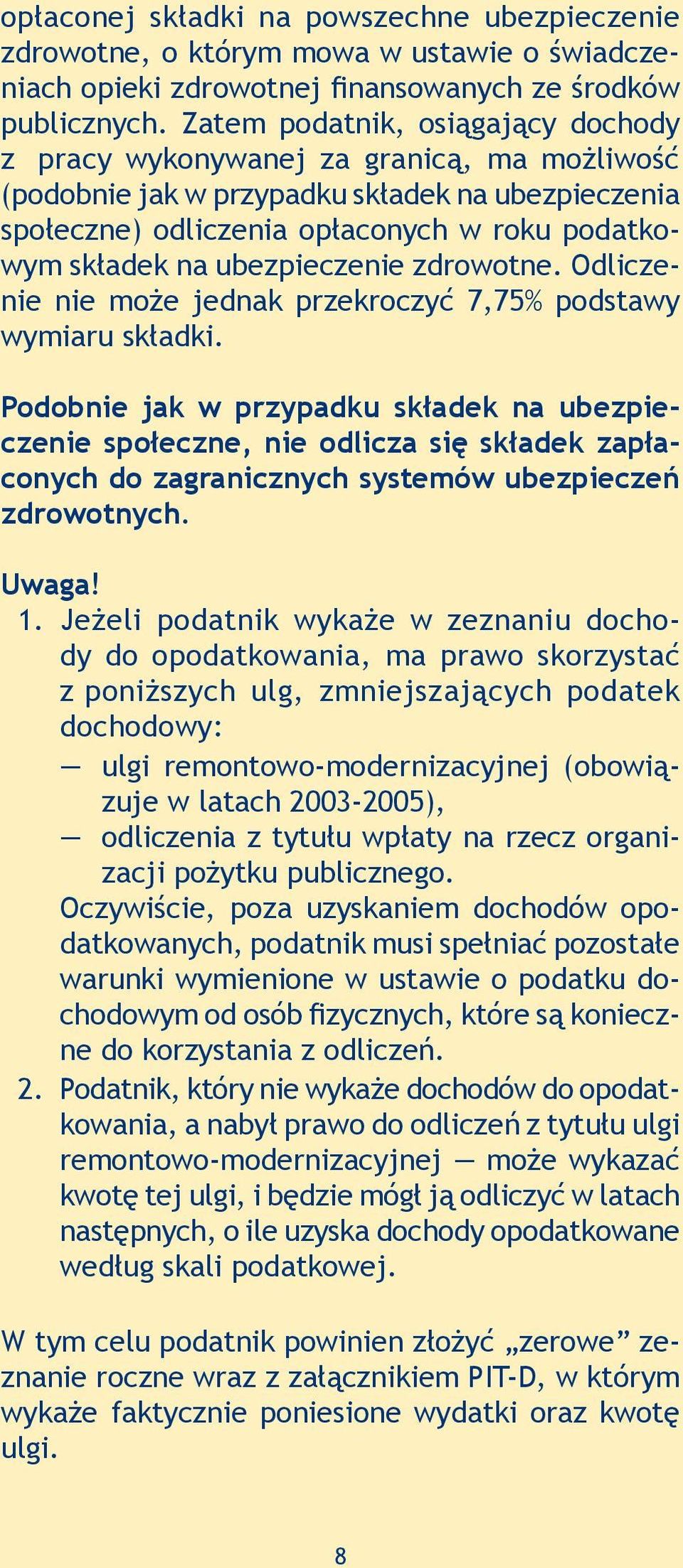 ubezpieczenie zdrowotne. Odliczenie nie może jednak przekroczyć 7,75% podstawy wymiaru składki.