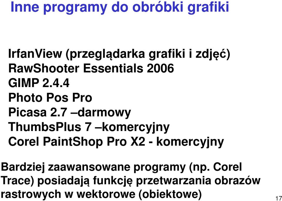 7 darmowy ThumbsPlus 7 komercyjny Corel PaintShop Pro X2 - komercyjny Bardziej