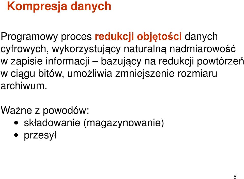 informacji bazujący na redukcji powtórzeń w ciągu bitów, umożliwia