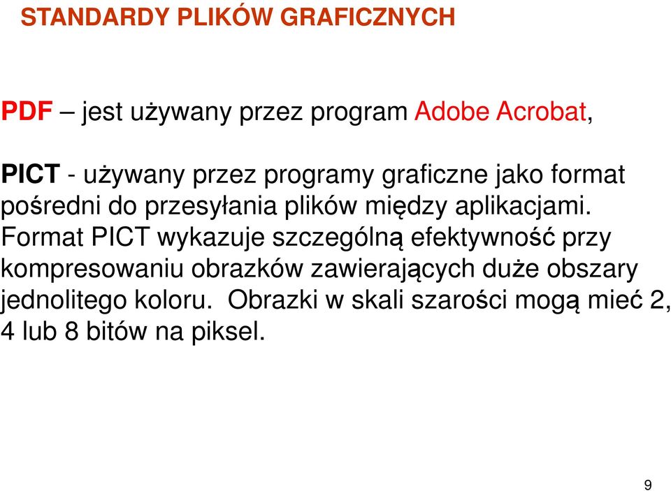 Format PICT wykazuje szczególną efektywność przy kompresowaniu obrazków zawierających duże