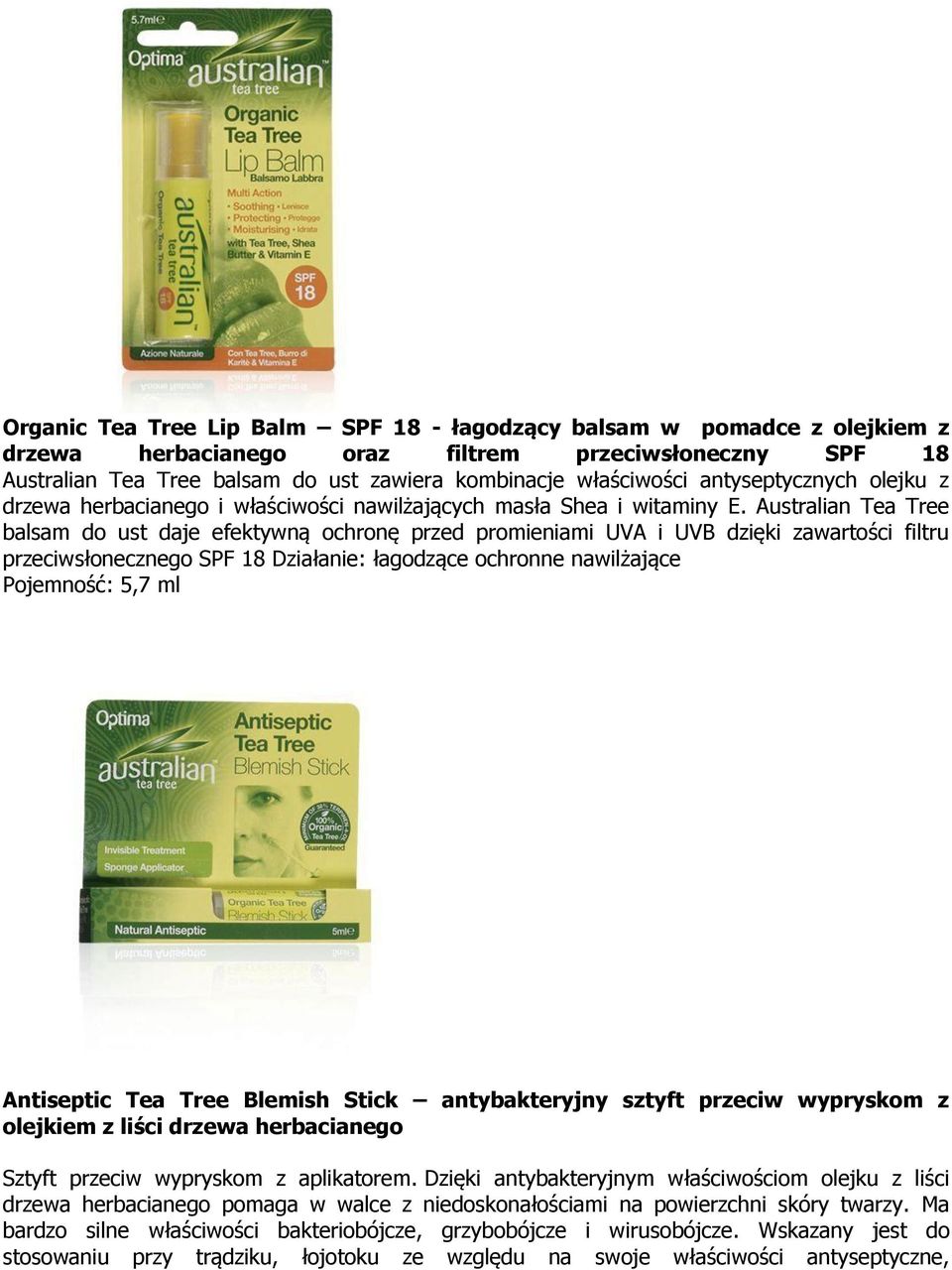 Australian Tea Tree balsam do ust daje efektywną ochronę przed promieniami UVA i UVB dzięki zawartości filtru przeciwsłonecznego SPF 18 Działanie: łagodzące ochronne nawilżające Pojemność: 5,7 ml