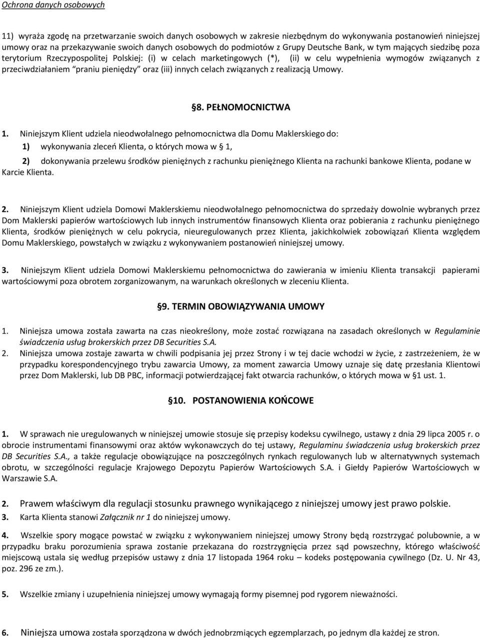 praniu pieniędzy oraz (iii) innych celach związanych z realizacją Umowy. 8. PEŁNOMOCNICTWA 1.