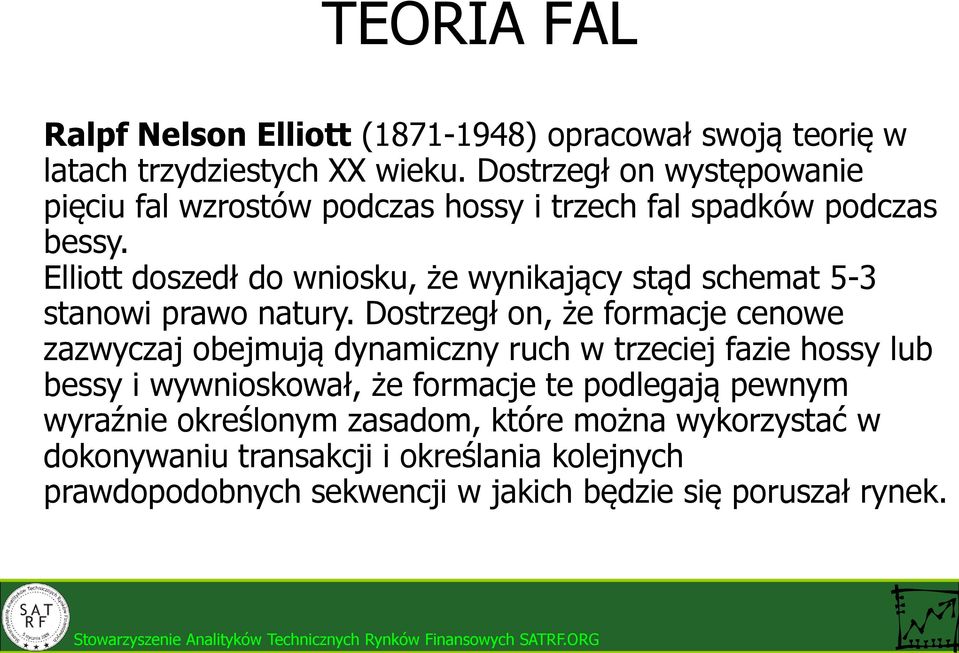 Elliott doszedł do wniosku, że wynikający stąd schemat 5-3 stanowi prawo natury.