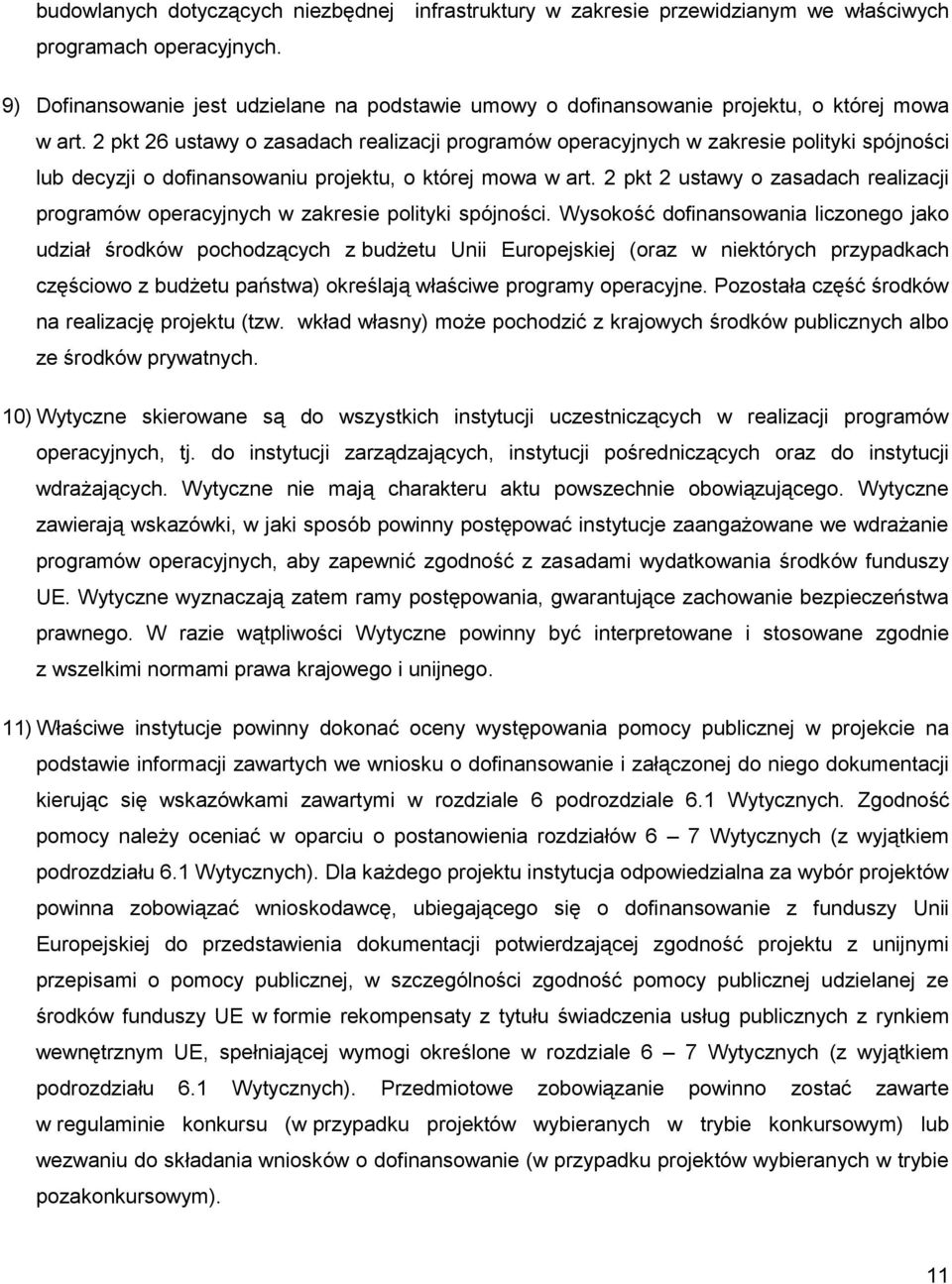 2 pkt 26 ustawy o zasadach realizacji programów operacyjnych w zakresie polityki spójności lub decyzji o dofinansowaniu projektu, o której mowa w art.