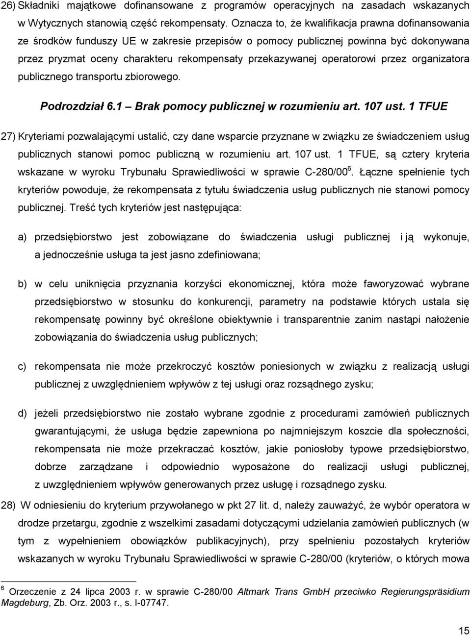 operatorowi przez organizatora publicznego transportu zbiorowego. Podrozdział 6.1 Brak pomocy publicznej w rozumieniu art. 107 ust.