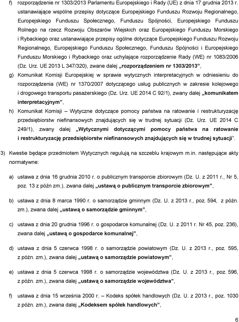Wiejskich oraz Europejskiego Funduszu Morskiego i Rybackiego oraz ustanawiające przepisy ogólne dotyczące Europejskiego Funduszu Rozwoju Regionalnego, Europejskiego Funduszu Społecznego, Funduszu
