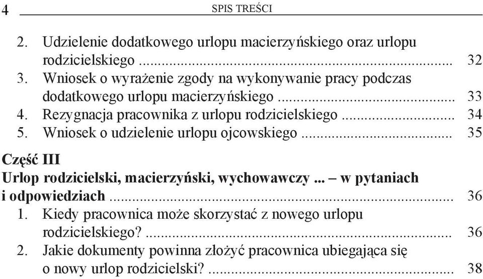 Rezygnacja pracownika z urlopu rodzicielskiego... 34 5. Wniosek o udzielenie urlopu ojcowskiego.