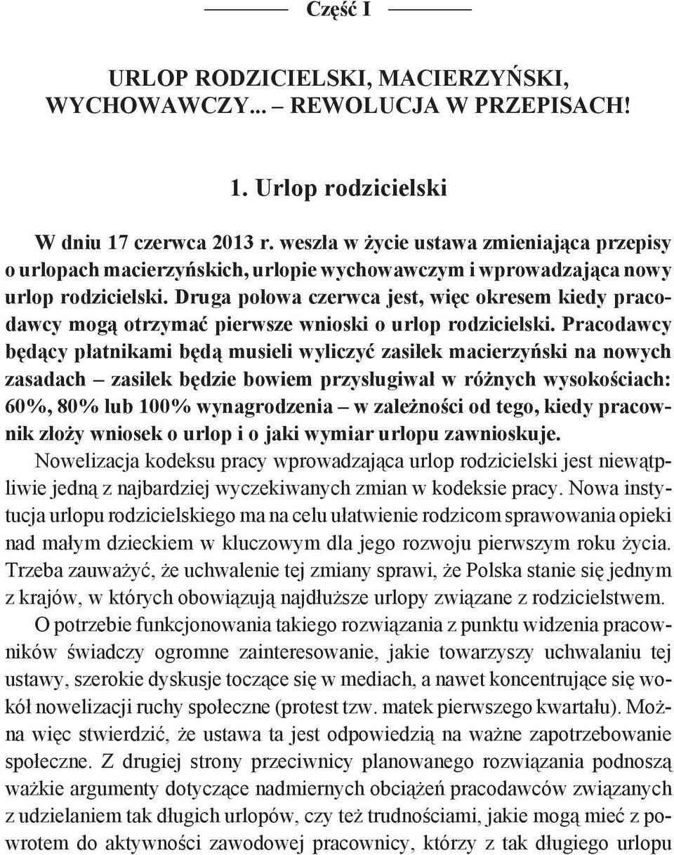 Druga połowa czerwca jest, więc okresem kiedy pracodawcy mogą otrzymać pierwsze wnioski o urlop rodzicielski.