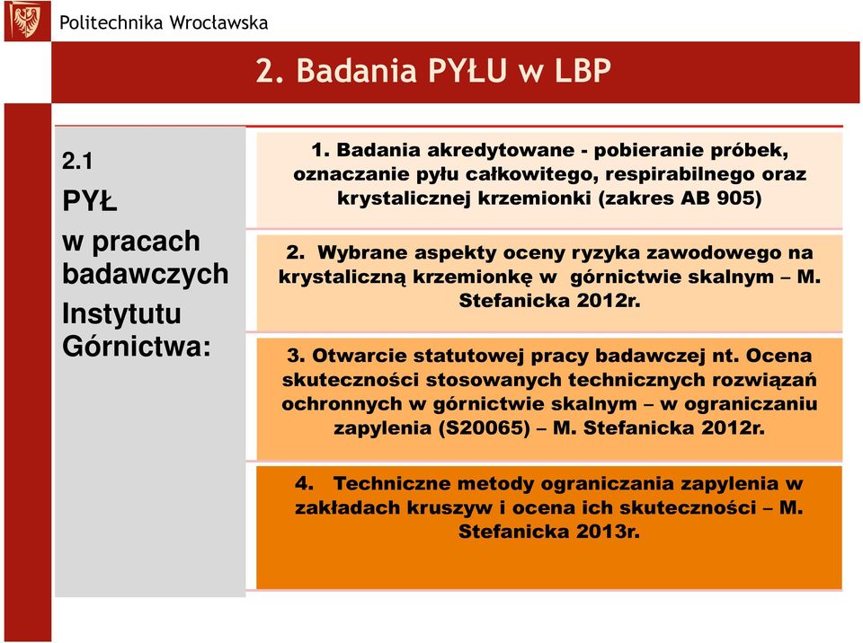 Wybrane aspekty oceny ryzyka zawodowego na krystaliczną krzemionkę w górnictwie skalnym M. Stefanicka 2012r. 3. Otwarcie statutowej pracy badawczej nt.