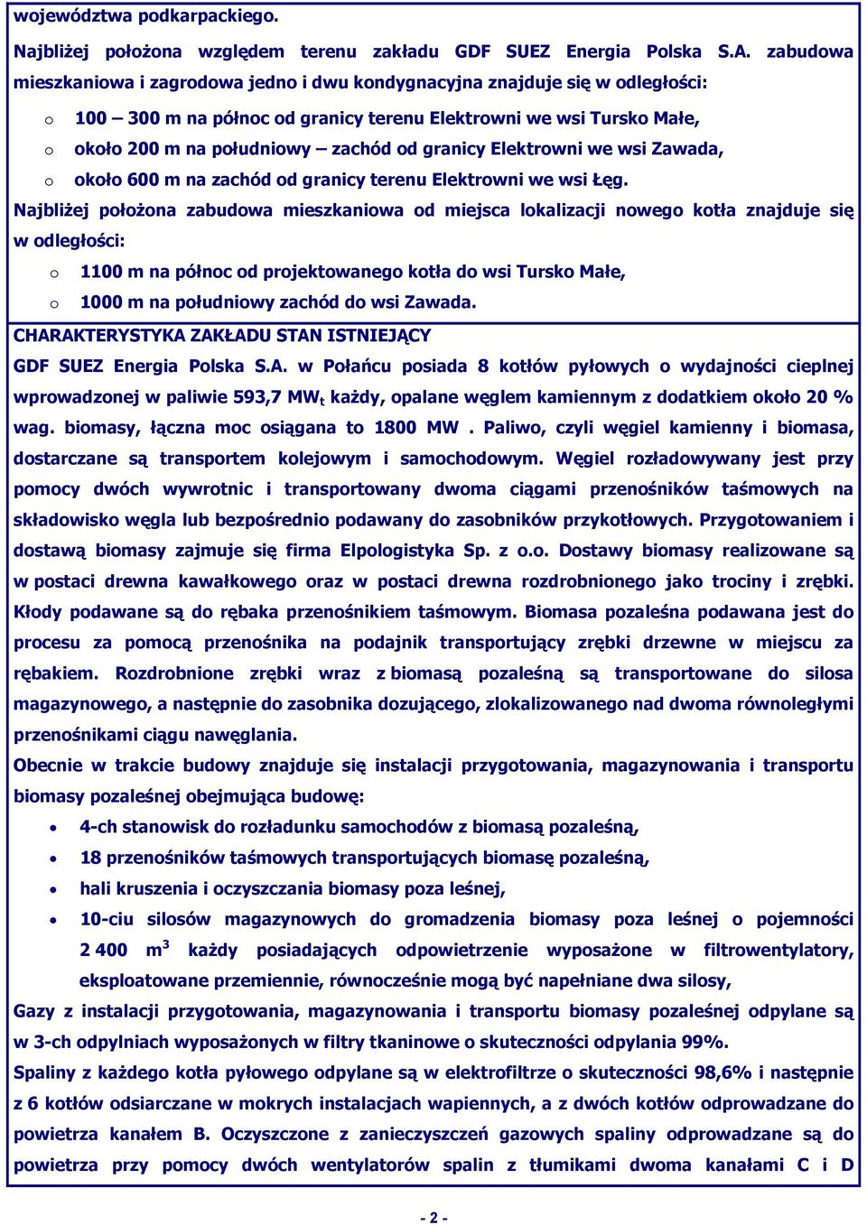 granicy Elektrowni we wsi Zawada, o około 600 m na zachód od granicy terenu Elektrowni we wsi Łęg.