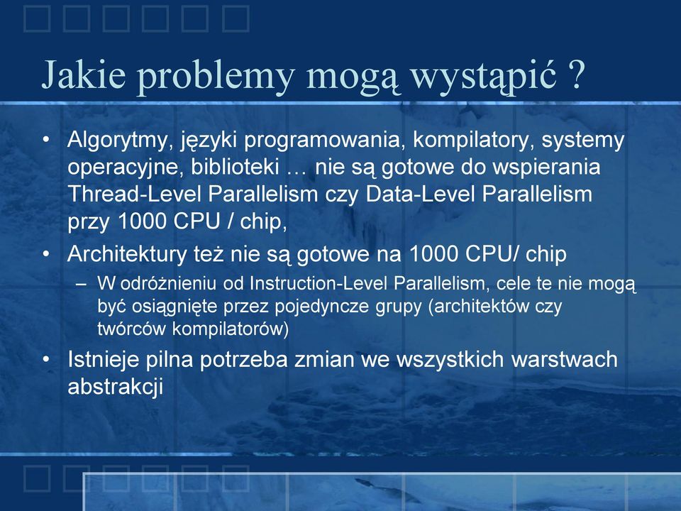 Thread-Level Parallelism czy Data-Level Parallelism przy 1000 CPU / chip, Architektury też nie są gotowe na 1000