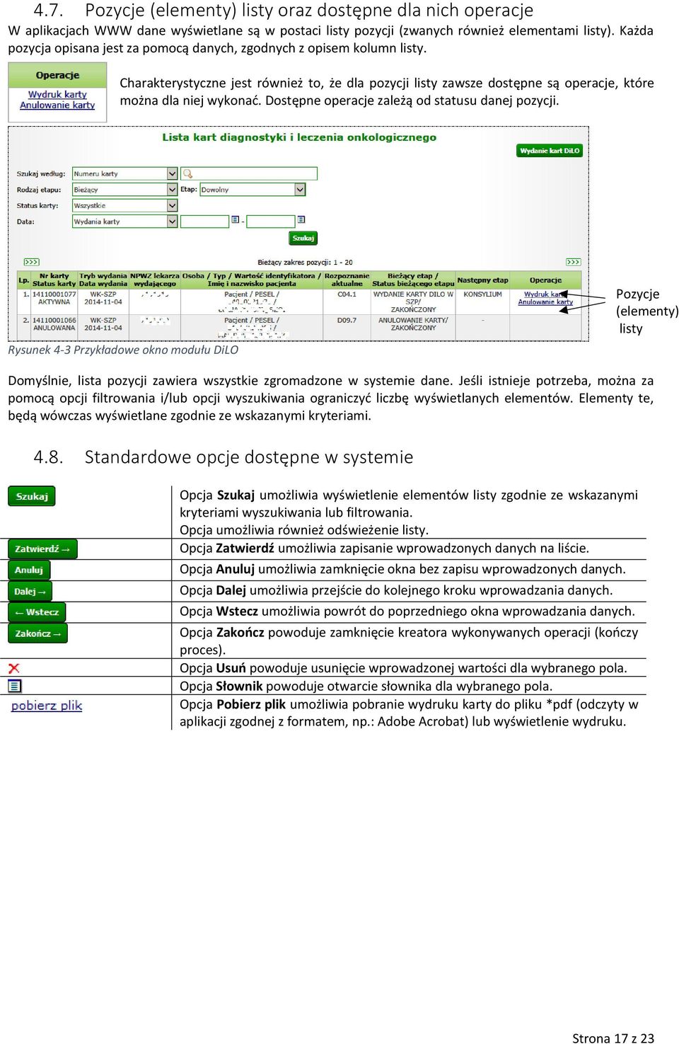 Dostępne operacje zależą od statusu danej pozycji. Rysunek 4-3 Przykładowe okno modułu DiLO Pozycje (elementy) listy Domyślnie, lista pozycji zawiera wszystkie zgromadzone w systemie dane.