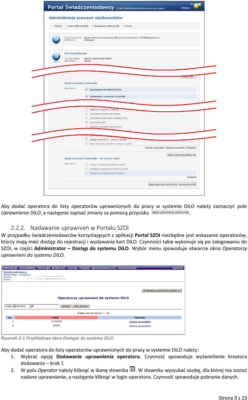 kart DiLO. Czynności takie wykonuje się po zalogowaniu do SZOI, w części Administrator Dostęp do systemu DiLO. Wybór menu spowoduje otwarcie okna Operatorzy uprawnieni do systemu DiLO.