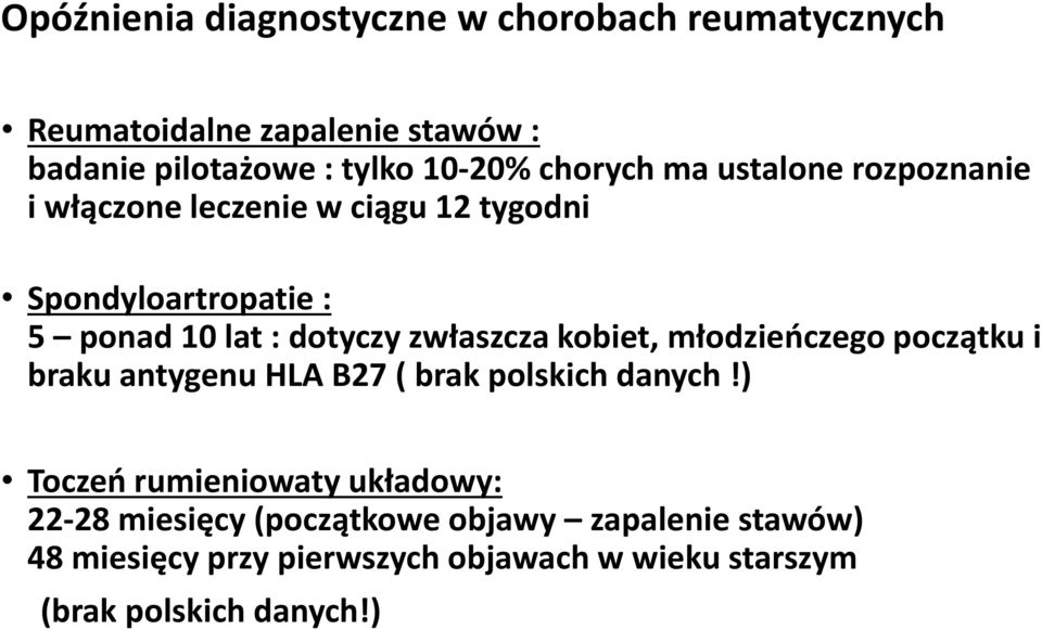 zwłaszcza kobiet, młodzieńczego początku i braku antygenu HLA B27 ( brak polskich danych!