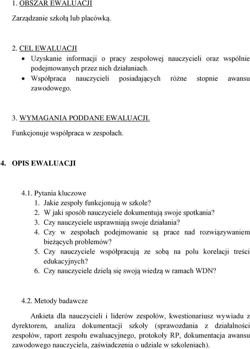 Jakie zespoły funkcjonują w szkole? 2. W jaki sposób nauczyciele dokumentują swoje spotkania? 3. Czy nauczyciele usprawniają swoje działania? 4.