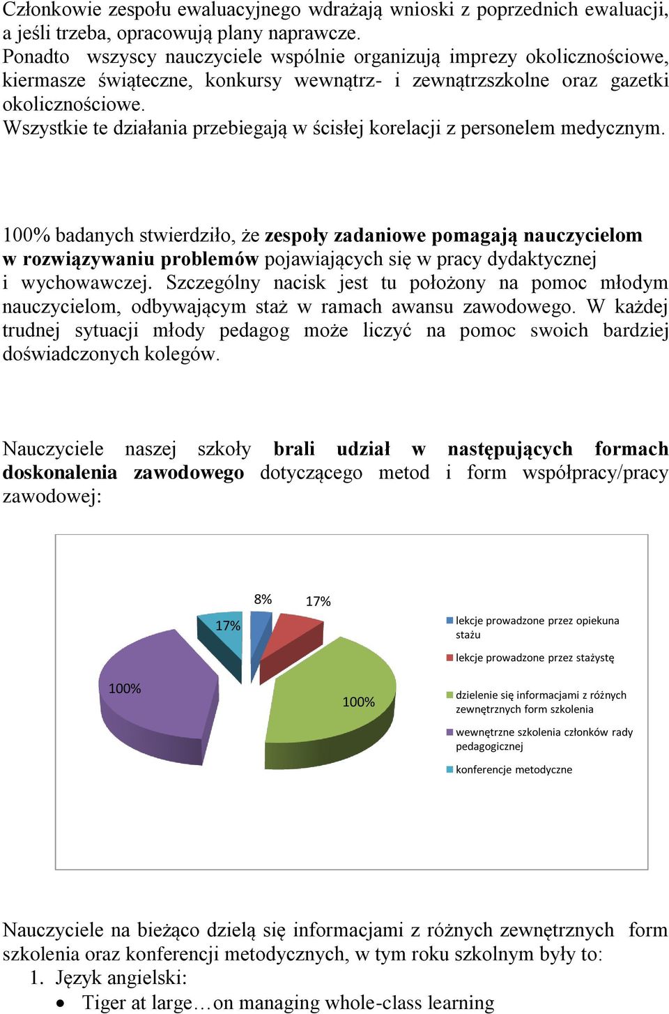 Wszystkie te działania przebiegają w ścisłej korelacji z personelem medycznym.