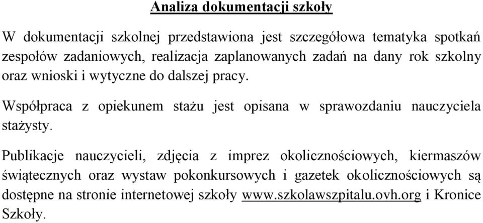 Współpraca z opiekunem stażu jest opisana w sprawozdaniu nauczyciela stażysty.