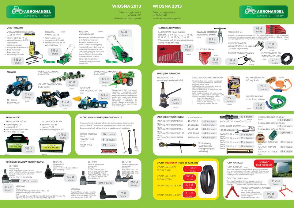 KOSIARKA 030297 VIKING MB248 kosiarka spalinowa moc/pojemność 3,5 KM szerokość robocza 46 cm pojemność kosza 45 l 949 zł KOSIARKA 030093 VIKING MB443T Kompaktowa kosiarka spalinowa o doskonałej