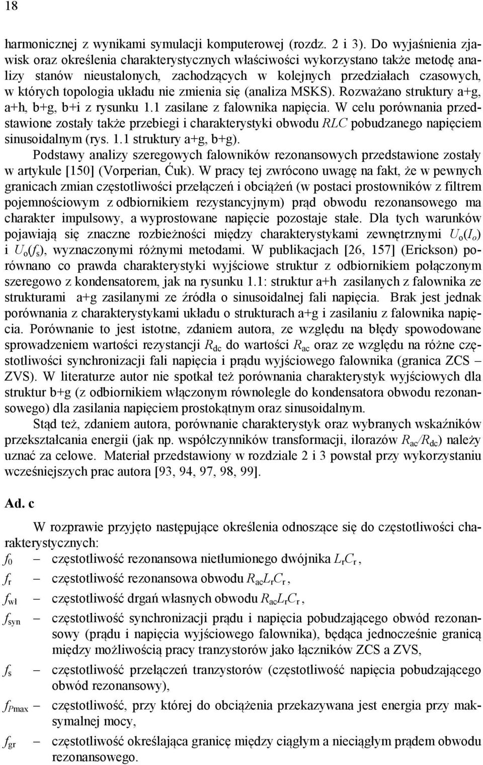 układu nie zmienia się (analiza MSKS). Rozważano struktury a+g, a+h, b+g, b+i z rysunku 1.1 zasilane z falownika napięcia.