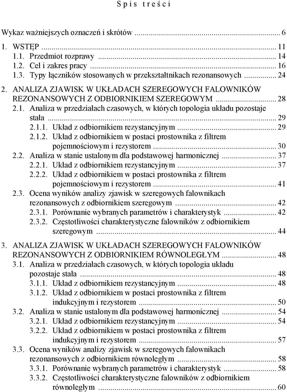 .. 9.1.. Układ z odbiornikiem w postaci prostownika z filtrem pojemnościowym i rezystorem... 30.. Analiza w stanie ustalonym dla podstawowej harmonicznej... 37..1. Układ z odbiornikiem rezystancyjnym.
