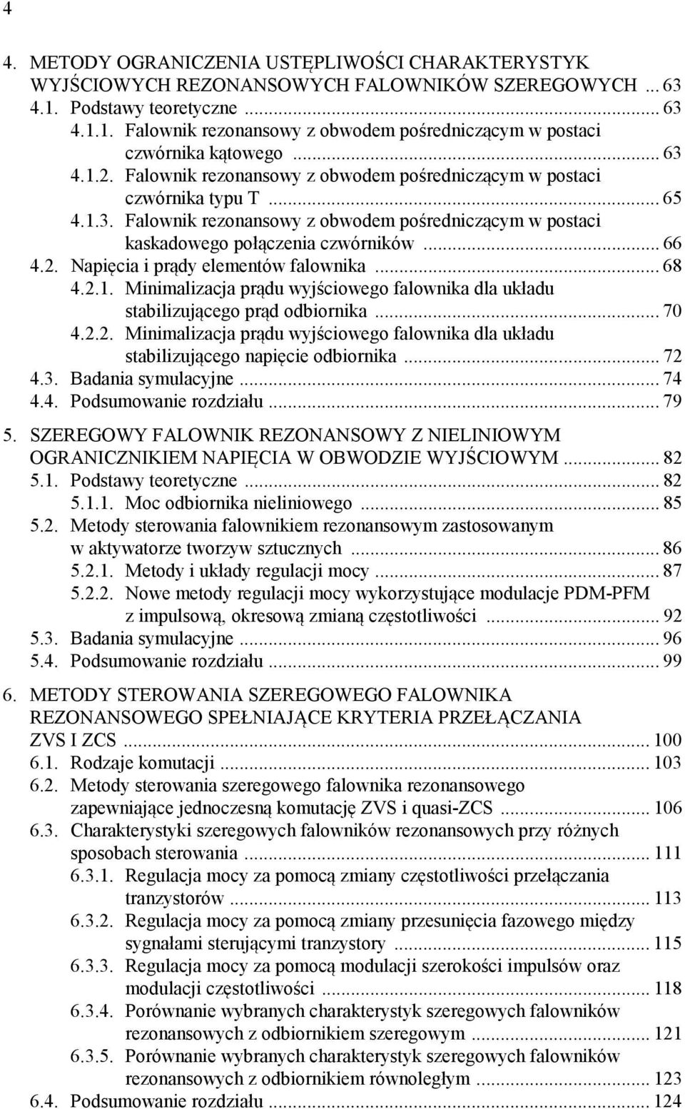 . Napięcia i prądy elementów falownika... 68 4..1. Minimalizacja prądu wyjściowego falownika dla układu stabilizującego prąd odbiornika... 70 4.