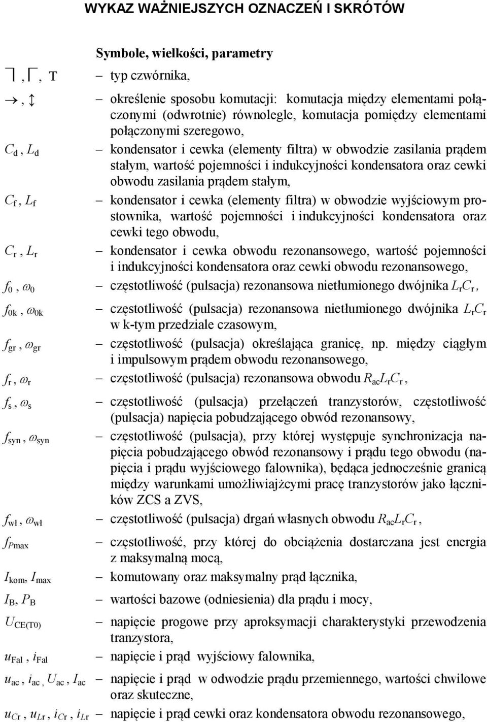 obwodu zasilania prądem stałym, kondensator i cewka (elementy filtra) w obwodzie wyjściowym prostownika, wartość pojemności i indukcyjności kondensatora oraz cewki tego obwodu, C r, L r kondensator i