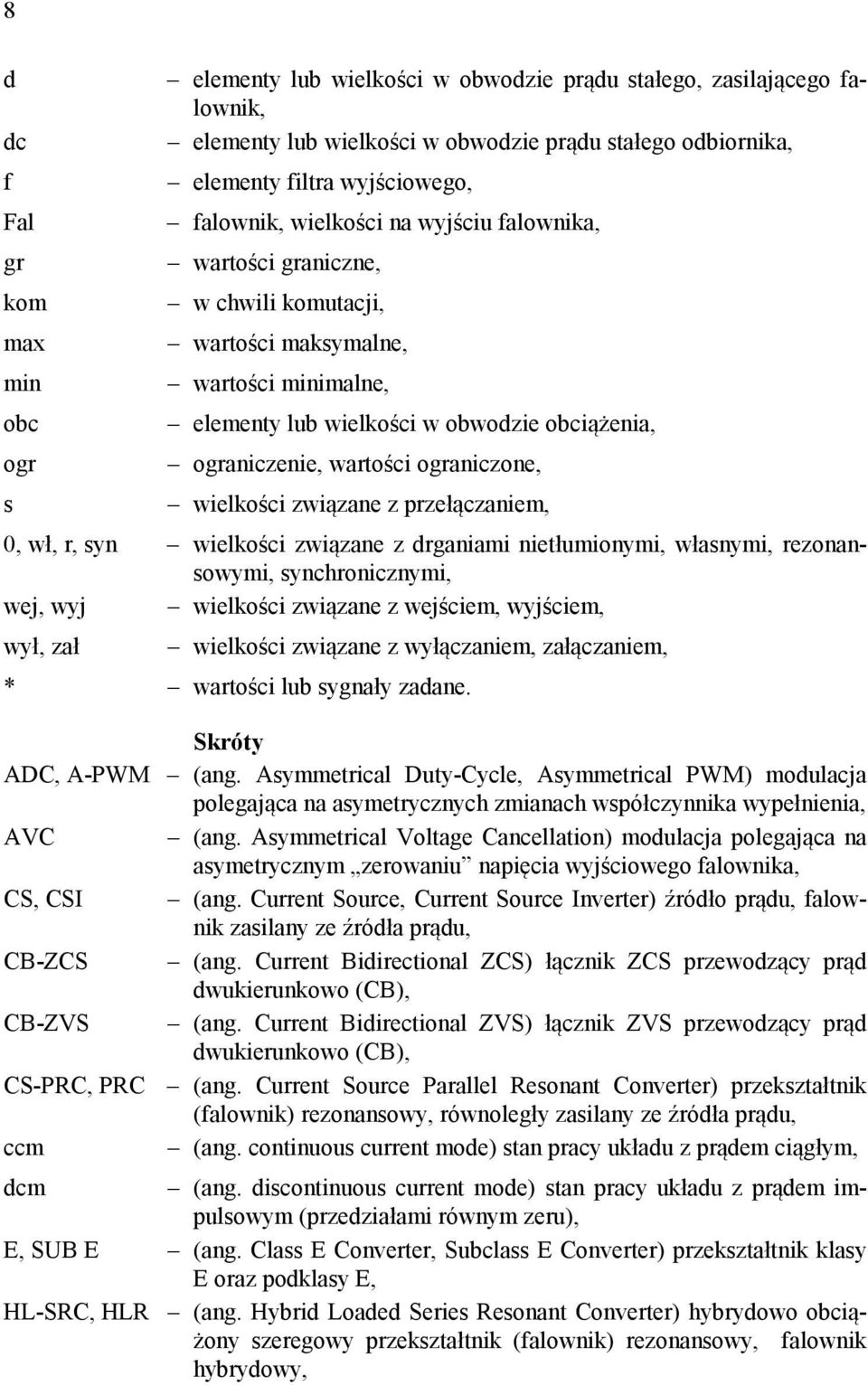 ograniczone, s wielkości związane z przełączaniem, 0, wł, r, syn wielkości związane z drganiami nietłumionymi, własnymi, rezonansowymi, synchronicznymi, wej, wyj wielkości związane z wejściem,