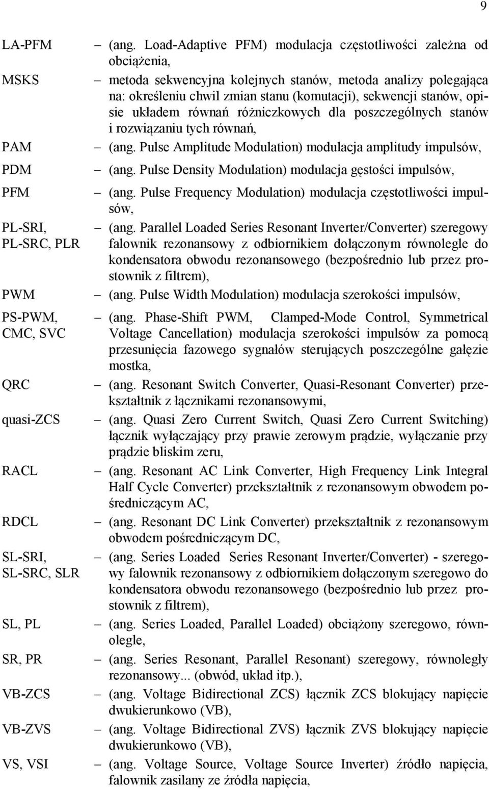 opisie układem równań różniczkowych dla poszczególnych stanów i rozwiązaniu tych równań, (ang. Pulse Amplitude Modulation) modulacja amplitudy impulsów, (ang.
