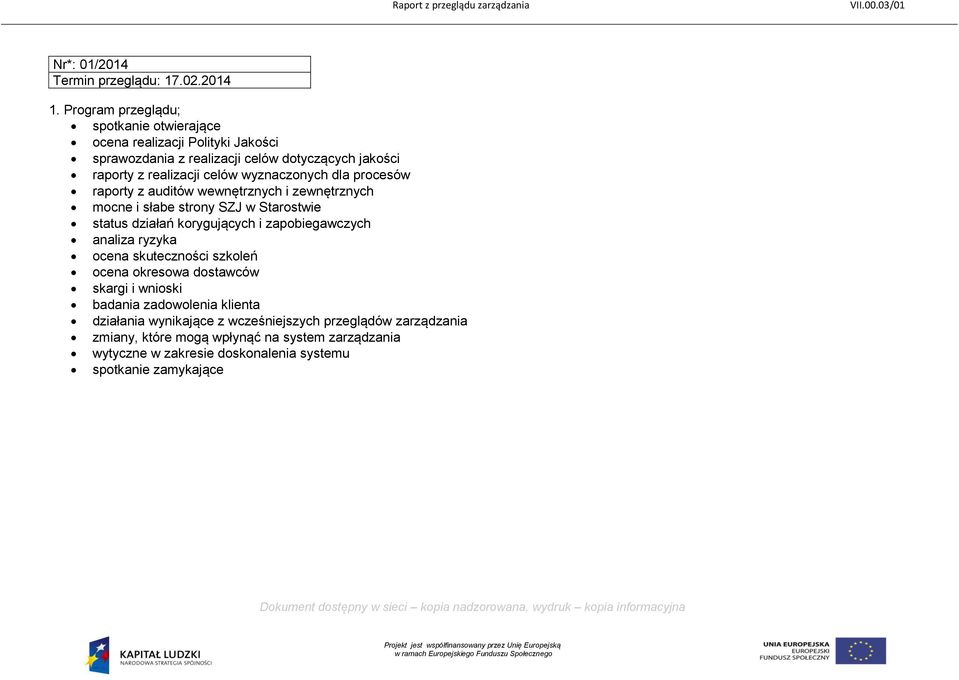raporty z auditów wewnętrznych i zewnętrznych mocne i słabe strony SZJ w Starostwie status działań korygujących i zapobiegawczych analiza ryzyka ocena skuteczności szkoleń ocena