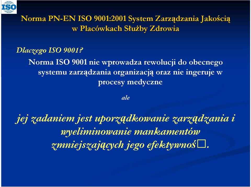 zarządzania organizacją oraz nie ingeruje w procesy medyczne