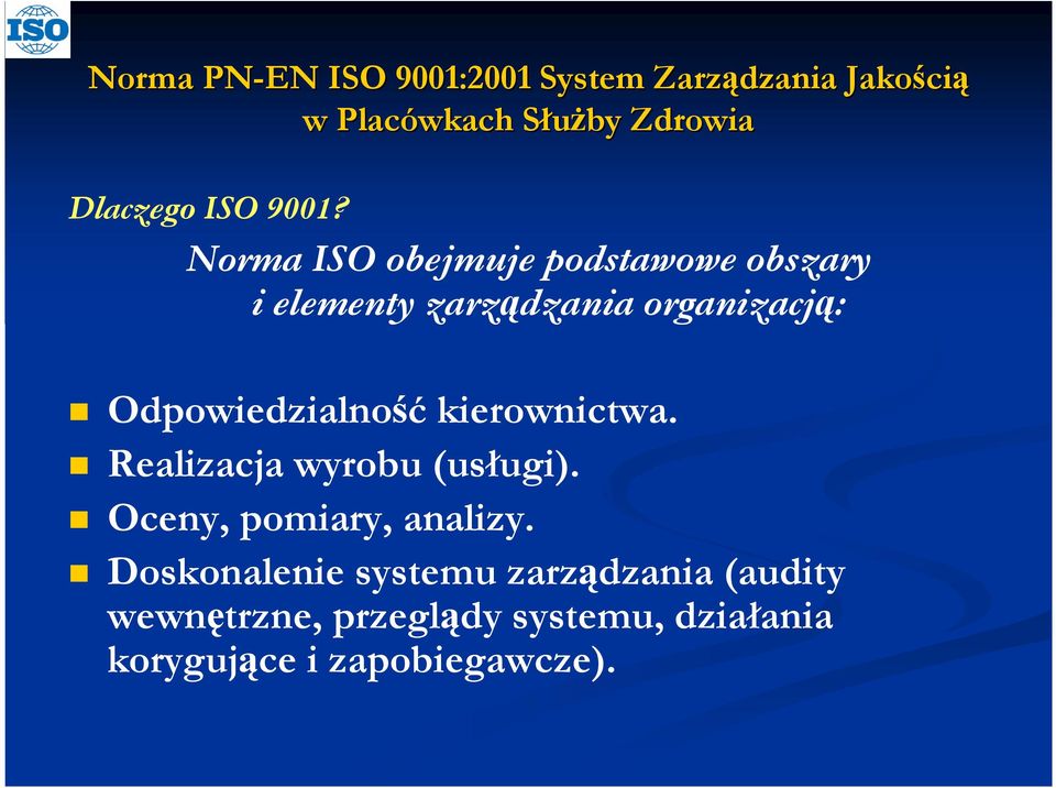 organizacją: Odpowiedzialność kierownictwa. Realizacja wyrobu (usługi).