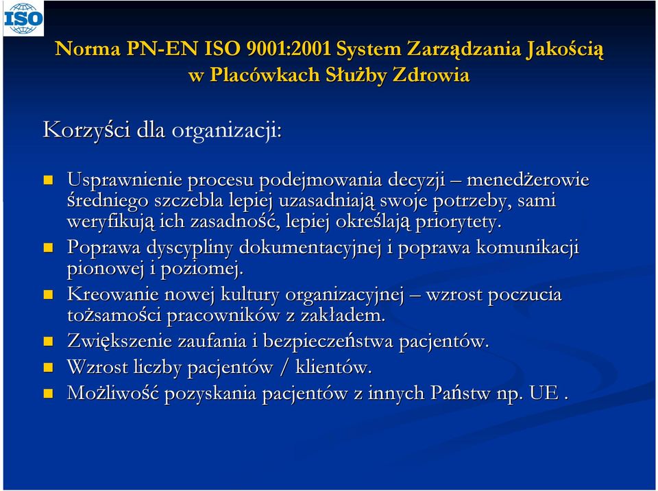 Poprawa dyscypliny dokumentacyjnej i poprawa komunikacji pionowej i poziomej.