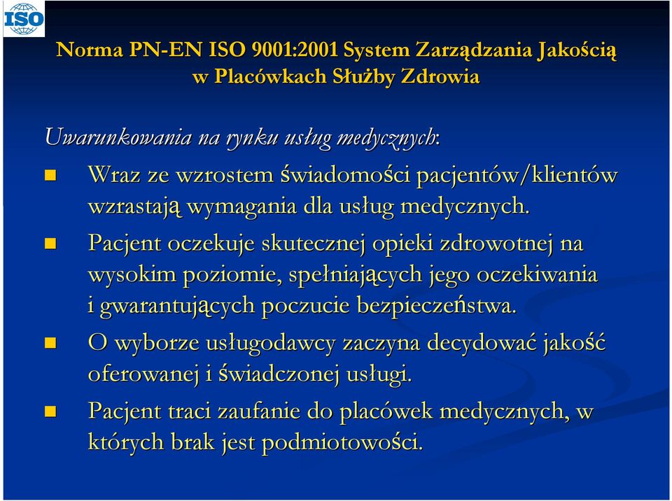 Pacjent oczekuje skutecznej opieki zdrowotnej na wysokim poziomie, spełniaj niających jego oczekiwania i