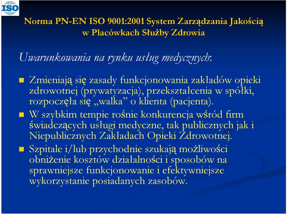 W szybkim tempie rośnie konkurencja wśród firm świadczących usługi medyczne, tak publicznych jak i Niepublicznych Zakładach