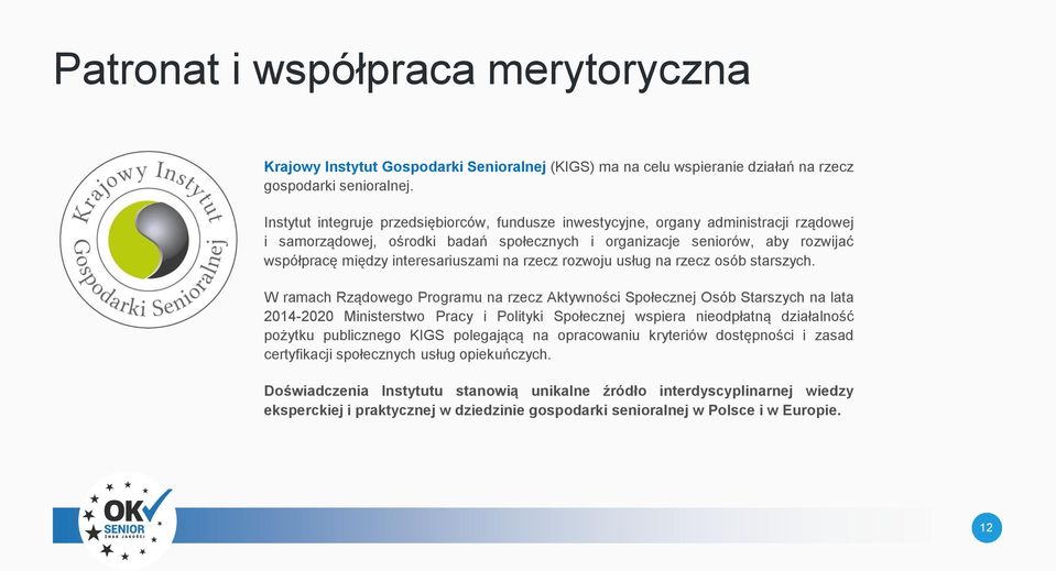 interesariuszami na rzecz rozwoju usług na rzecz osób starszych.