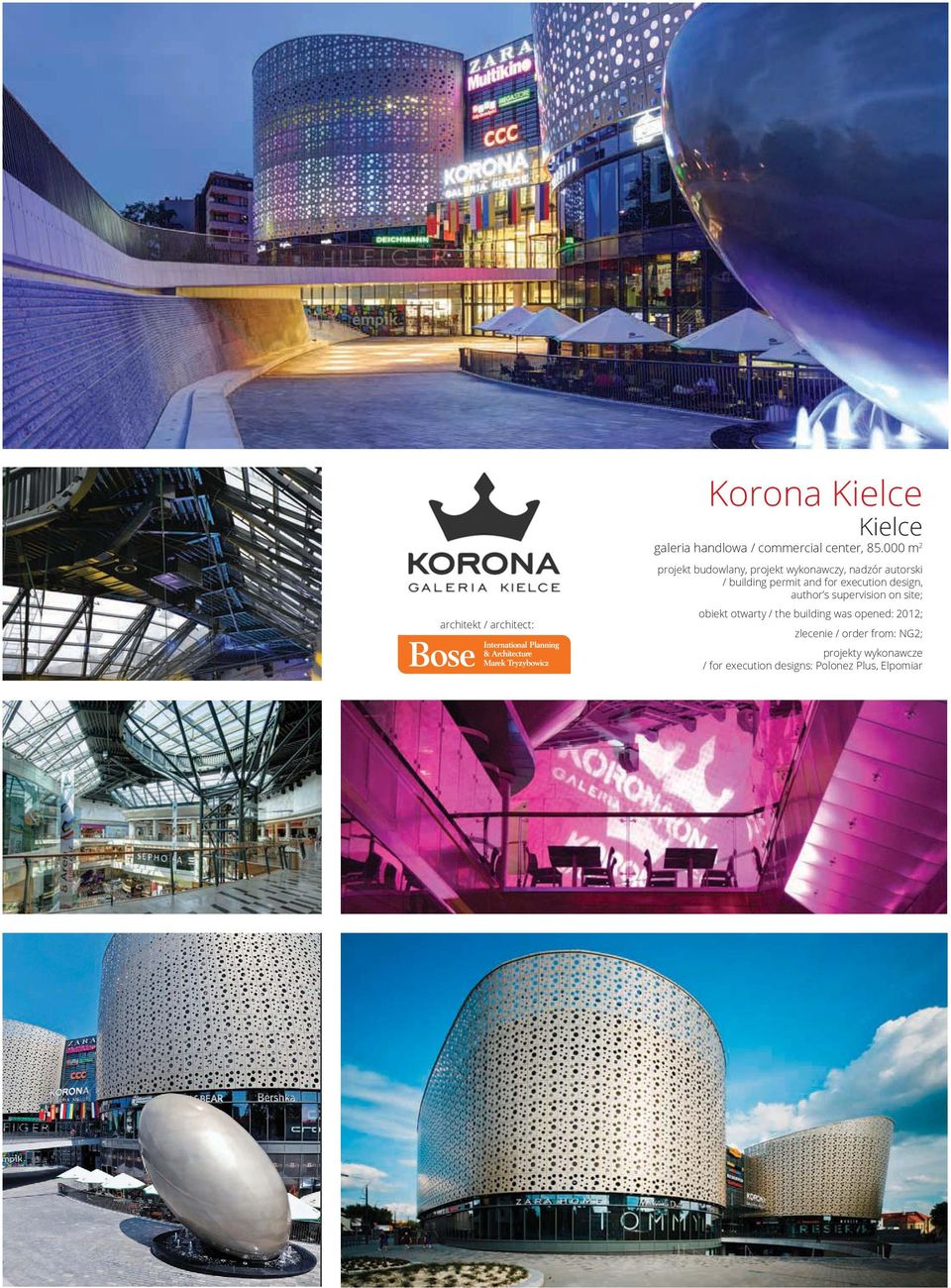 execution design, author s supervision on site; obiekt otwarty / the building was opened: