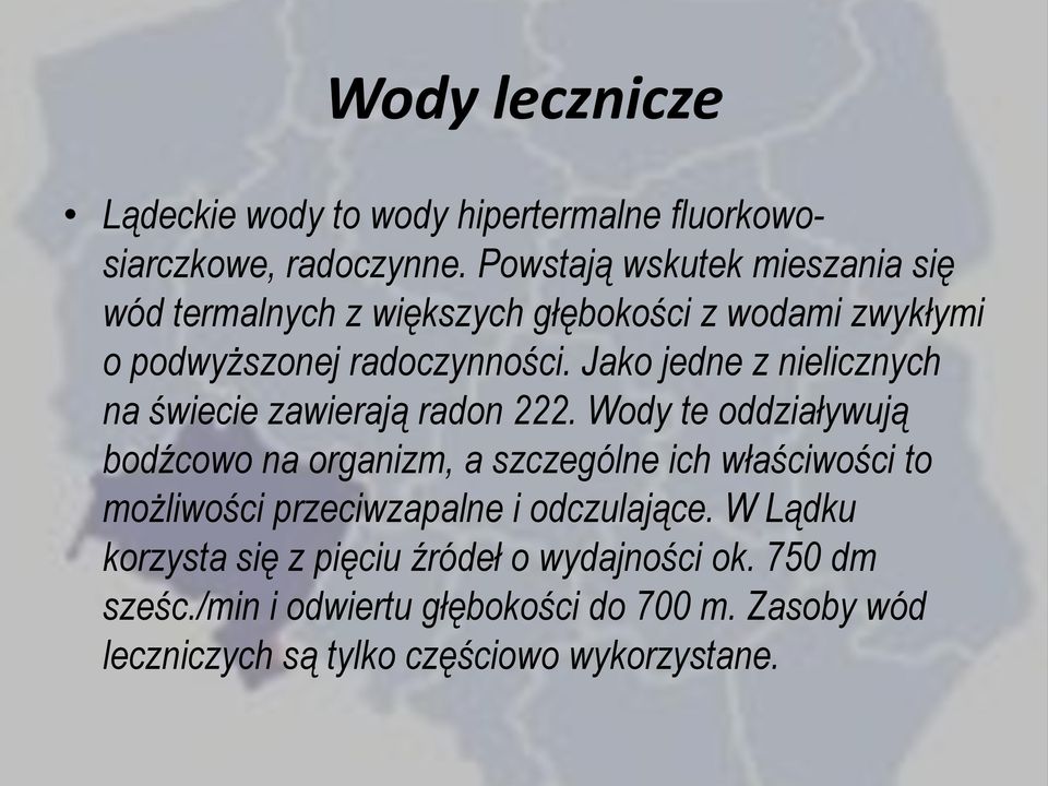 Jako jedne z nielicznych na świecie zawierają radon 222.